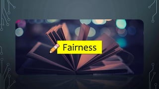 Fairness
 