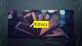 Ethics
 