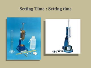 Setting Time : Setting time
 