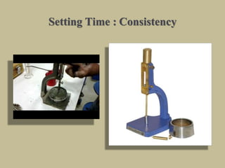 Setting Time : Consistency
 