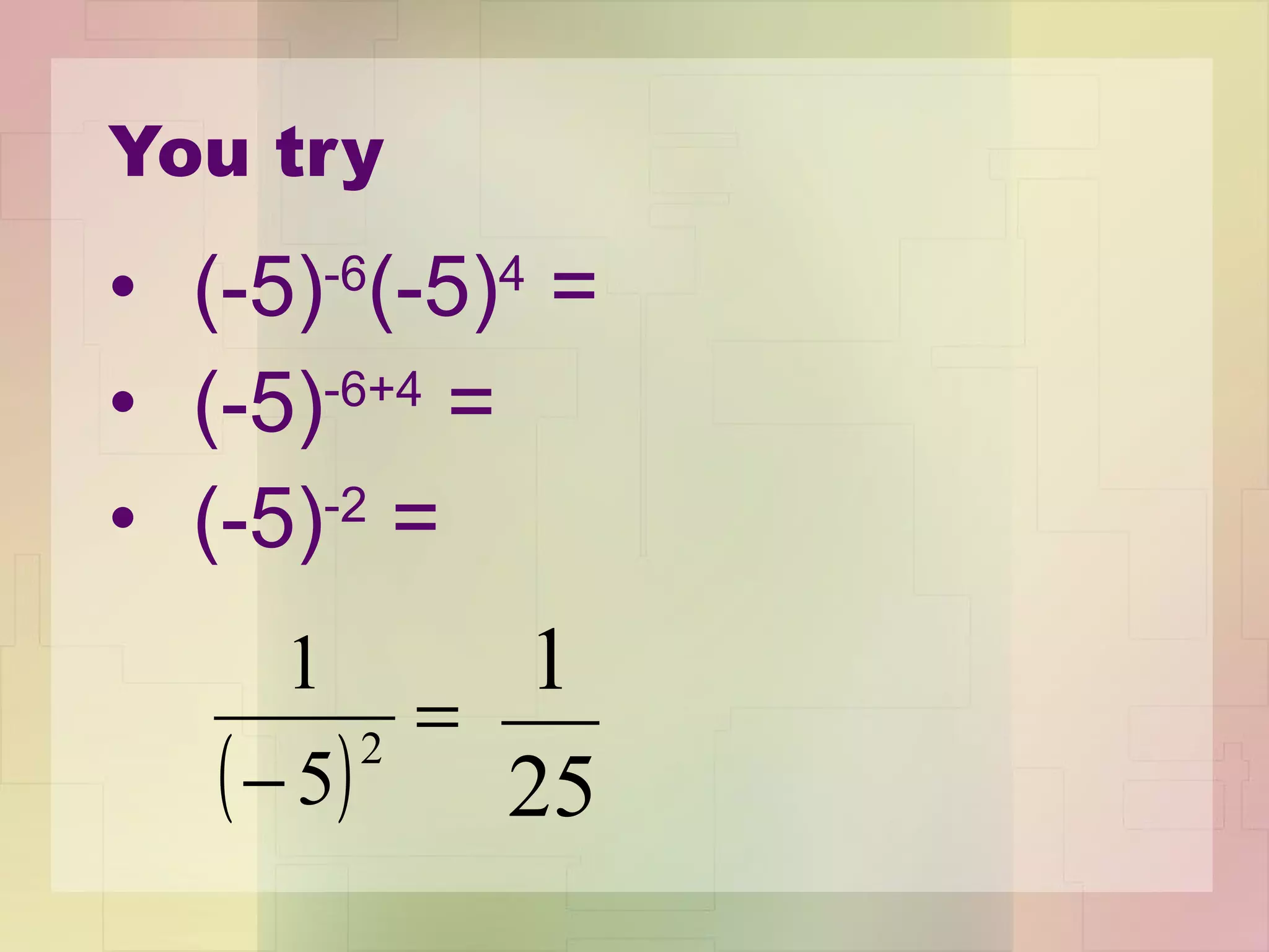 You try (-5) -6 (-5) 4  =  (-5) -6+4  =  (-5) -2  =  