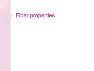 Fiber properties
 
