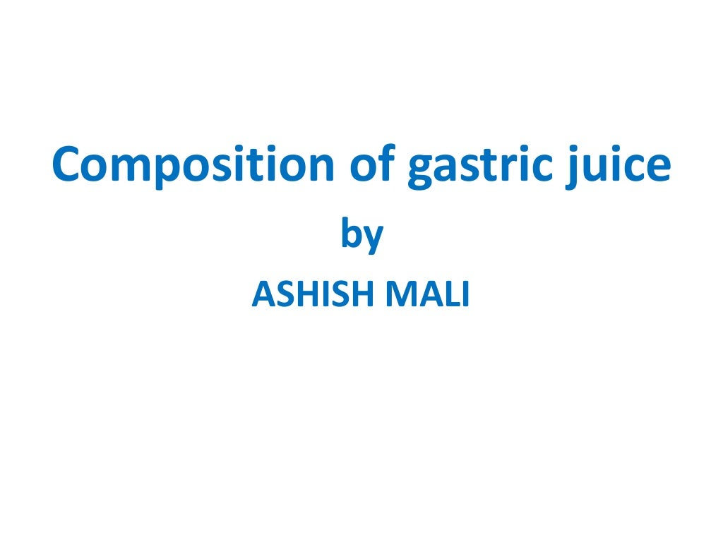 Properties of gastric juice, composition of gastric juice and functio…