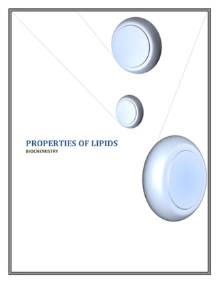 PROPERTIES OF LIPIDS
BIOCHEMISTRY
 