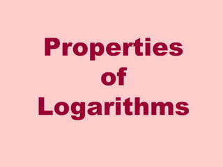 Properties of Logarithms 
