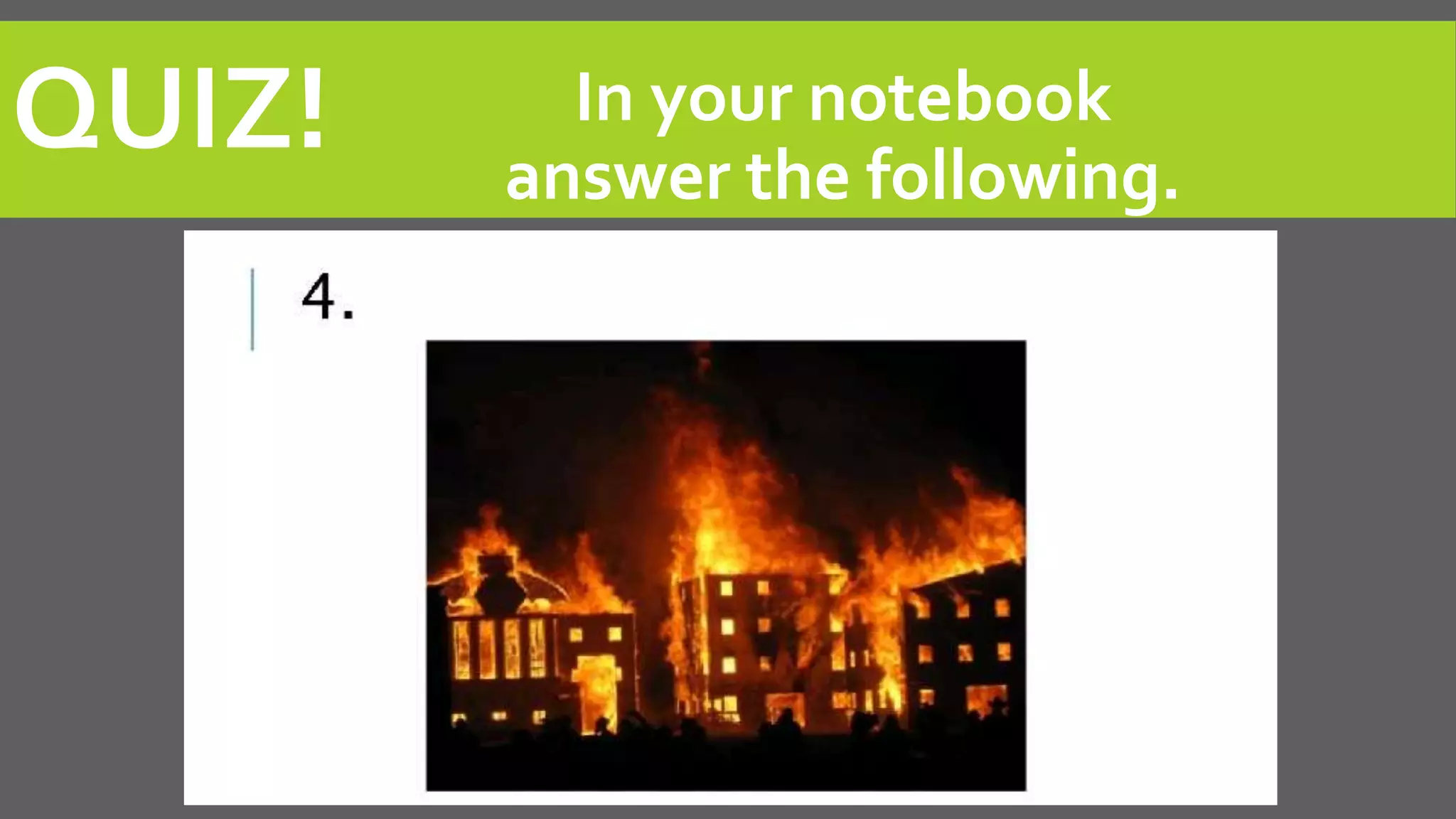 QUIZ! In your notebook
answer the following.
 