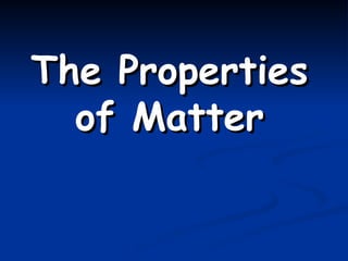 Properties of Matter PowerPoint Presentation | PPT
