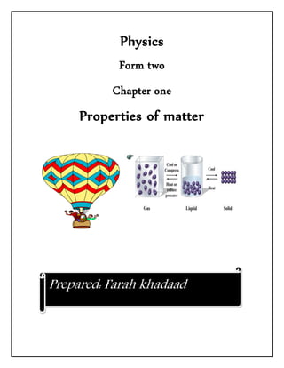 Physics 
Form two 
Chapter one 
Properties of matter 
Prepared: Farah khadaad 
 