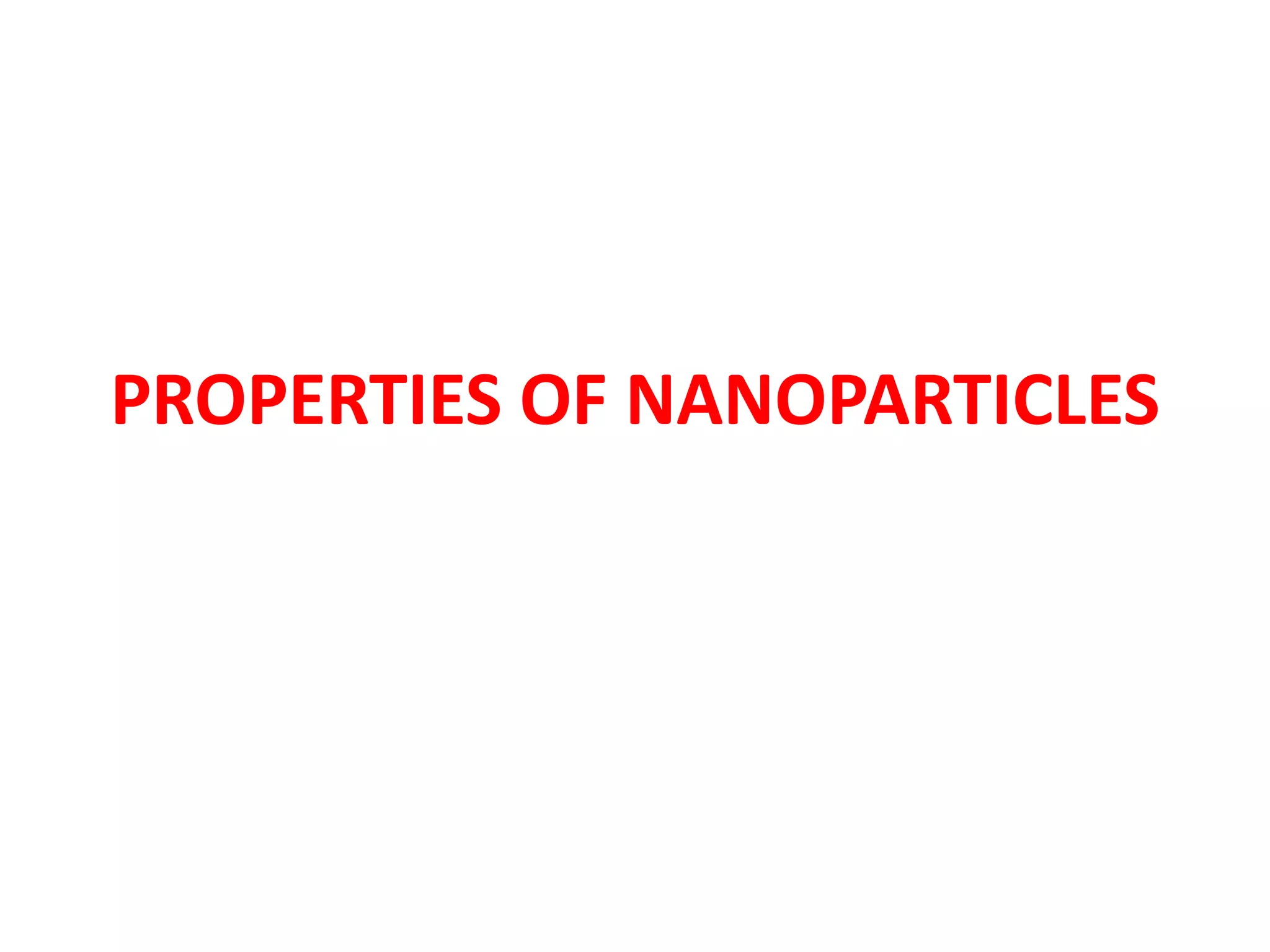 PROPERTIES OF NANOPARTICLES