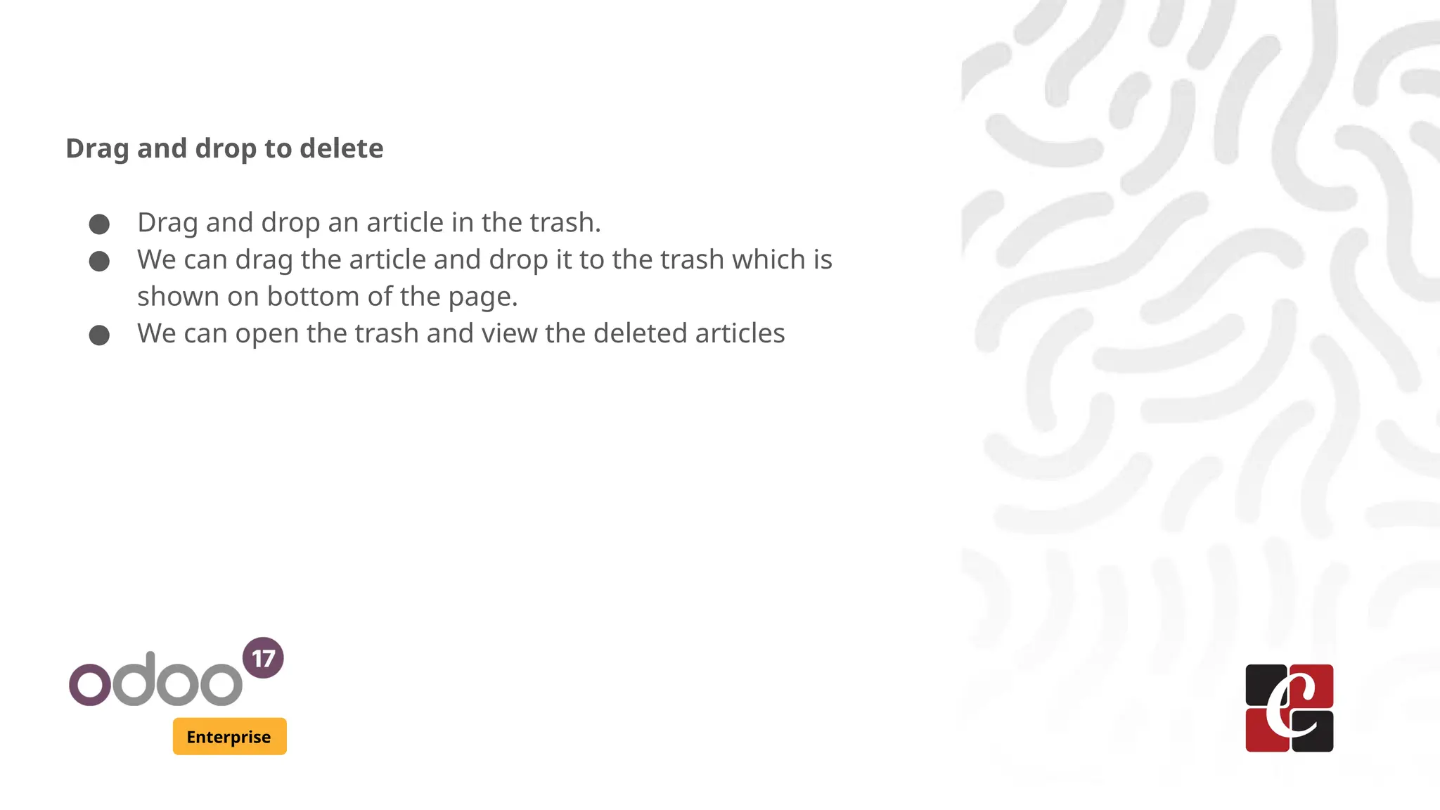 Enterprise
Drag and drop to delete
● Drag and drop an article in the trash.
● We can drag the article and drop it to the trash which is
shown on bottom of the page.
● We can open the trash and view the deleted articles
 