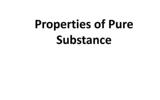 Properties of Pure
Substance
 
