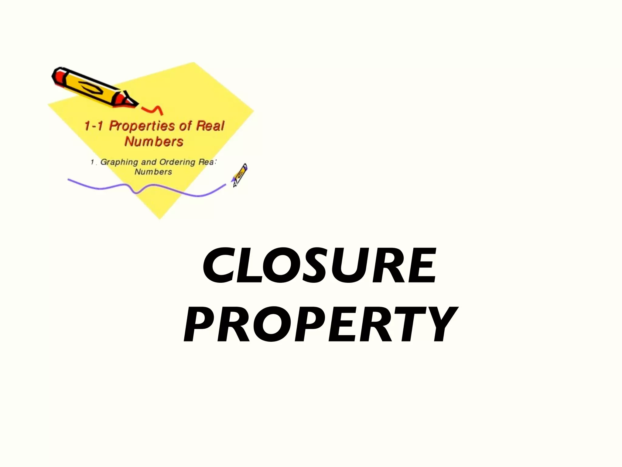 CLOSURE
PROPERTY