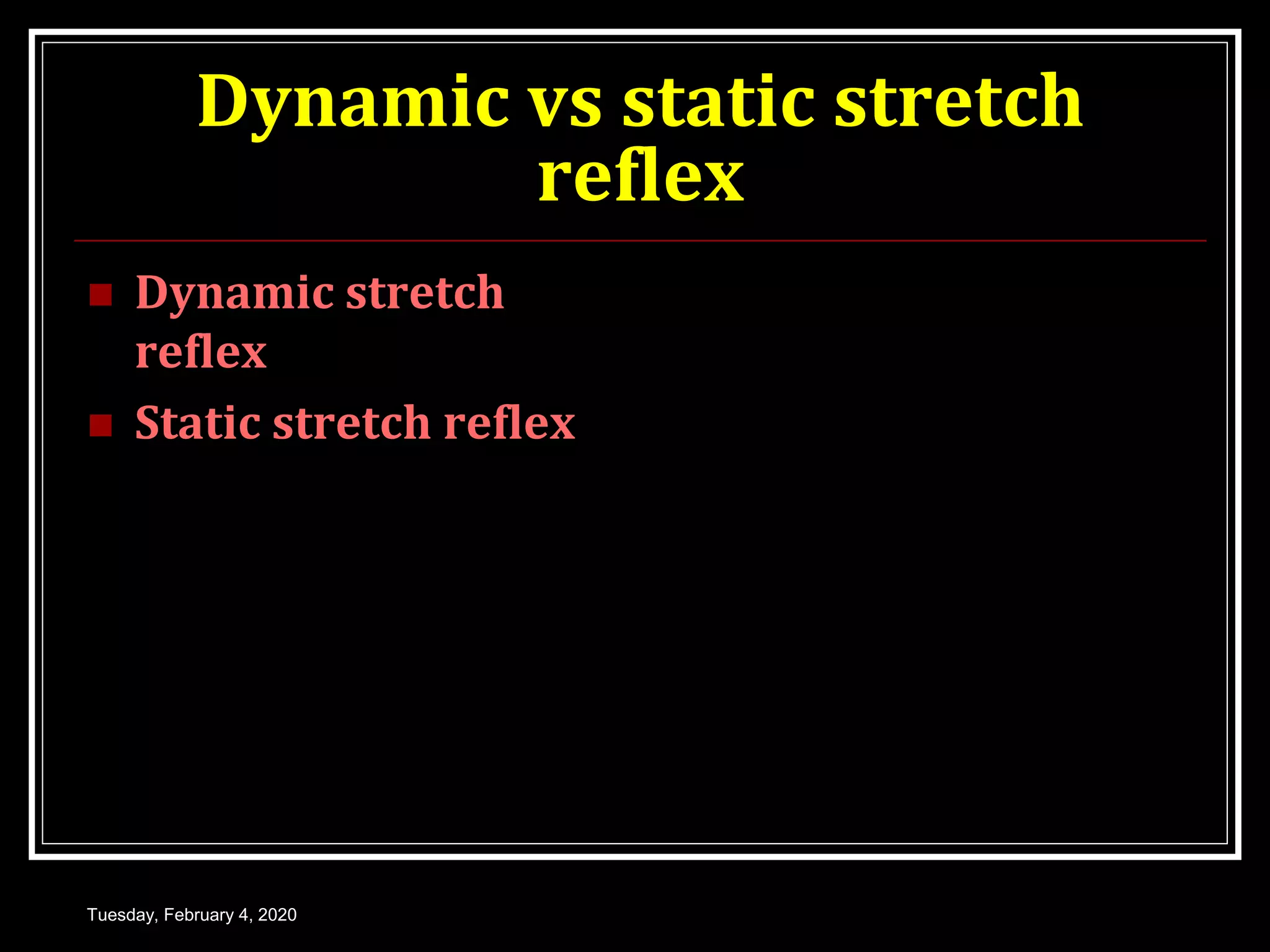 Dynamic Reflex Properties of reflexes | PPT