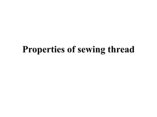 Properties of sewing thread
 