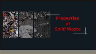 Properties of Solid Waste Management.pptx