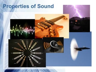 Properties of Sound




            Powerpoint Templates
 