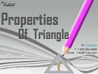 Of Triangle
Properties
T- 1-855-694-8886
Email- info@iTutor.com
By iTutor.com
 