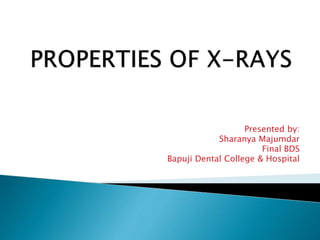 Presented by:
Sharanya Majumdar
Final BDS
Bapuji Dental College & Hospital
 