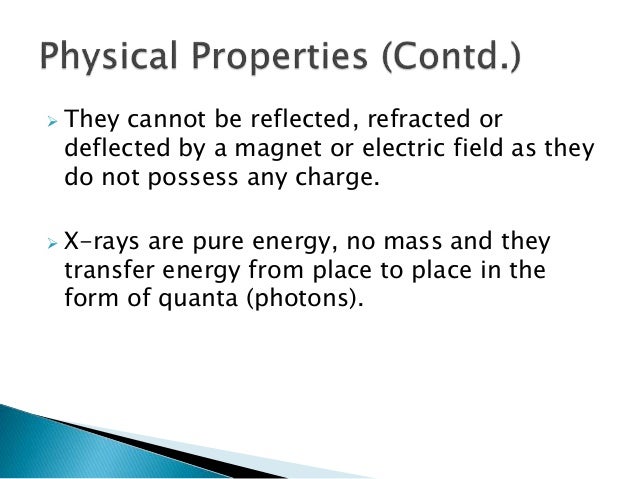  X-rays can penetrate various objects and the
degree of penetration depends upon the
quality of the X-ray beam, and also ...