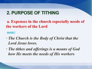 a. Expenses in the church especially needs of
the workers of the Lord
note:
• The Church is the Body of Christ that the
Lo...