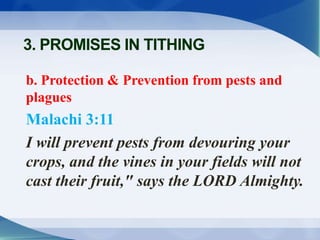 b. Protection & Prevention from pests and
plagues
Malachi 3:11
I will prevent pests from devouring your
crops, and the vin...