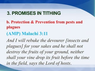 b. Protection & Prevention from pests and
plagues
(AMP) Malachi 3:11
And I will rebuke the devourer [insects and
plagues] ...