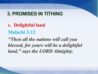c. Delightful land
Malachi 3:12
"Then all the nations will call you
blessed, for yours will be a delightful
land," says th...