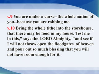 v.9 You are under a curse--the whole nation of
you--because you are robbing me.
v.10 Bring the whole tithe into the storeh...