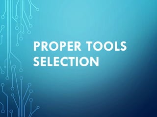 Proper tools selection