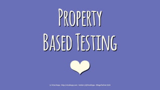 Property
BasedTesting
❤(c) Vinai Kopp - http://vinaikopp.com - twitter://@VinaiKopp - #MageTesFest 2019
 