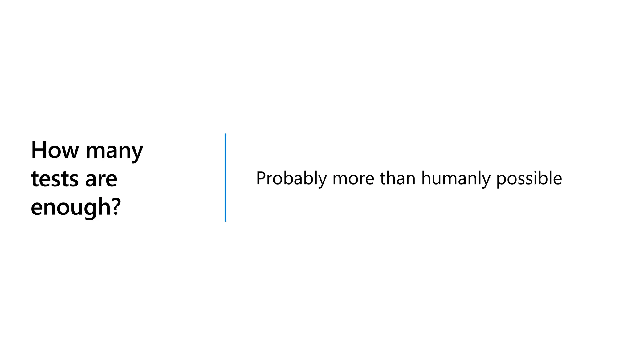 How many
tests are
enough?
 