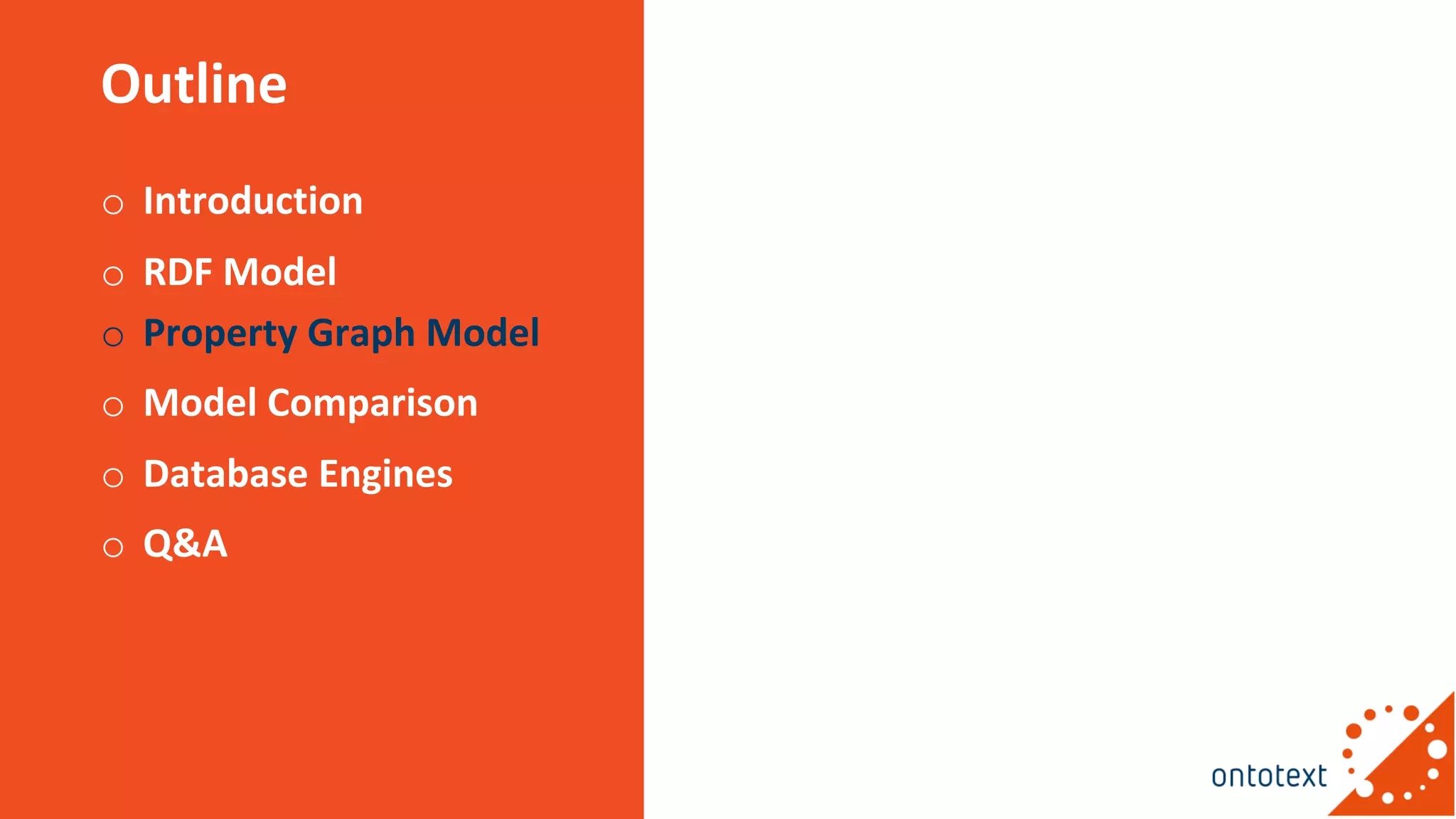 Outline
o Introduction
o RDF Model
o Property Graph Model
o Model Comparison
o Database Engines
o Q&A
 