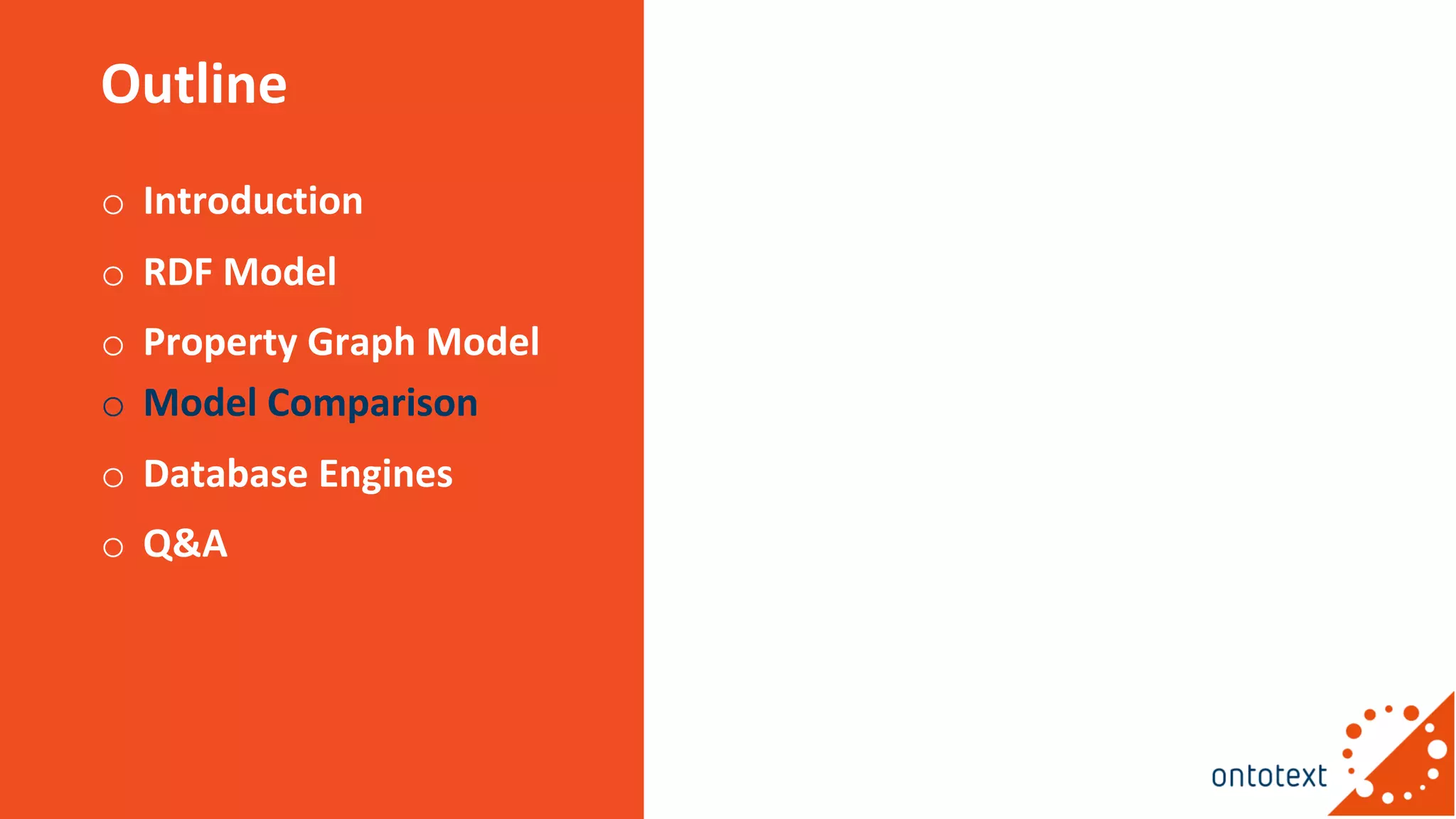 Outline
o Introduction
o RDF Model
o Property Graph Model
o Model Comparison
o Database Engines
o Q&A
 