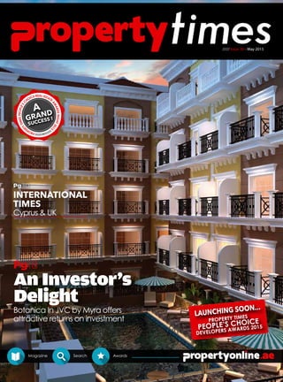 ///// Issue 30 - May 2015
Magazine Search Awards
Botanica In JVC by Myra offers
attractive returns on investment
Pg18
INTERNATIONAL
TIMES
Cyprus & UK
An Investor's
Delight
 