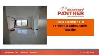 3BHK Furnished Flat
For Rent in Zodiac Aarish
Satellite
 