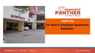 3BHK Flat
For Rent in Shashwat Apartment
Bodakdev
 