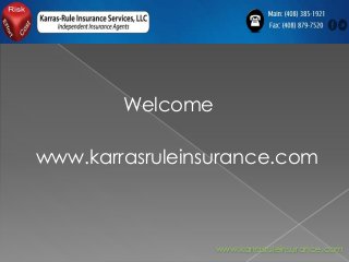 Welcome
www.karrasruleinsurance.com
www.karrasruleinsurance.com
 