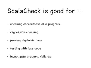 5ECNC%JGEMKUIQQFHQTŎ 
ō EJGEMKPIEQTTGEVPGUUQHCRTQITCO 
ō TGITGUUKQPEJGEMKPI 
ō RTQXKPICNIGDTCKE.CYU 
ō VGUVKPIYKVJNGUUEQFG 
ō KPXGUVKICVGRTQRGTV[HCKNWTGU 
 