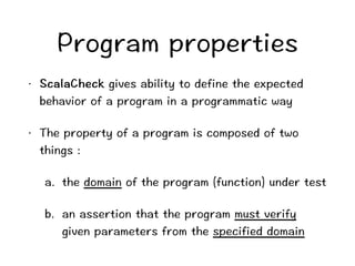 2TQITCORTQRGTVKGU 
ō 5ECNC%JGEMIKXGUCDKNKV[VQFGHKPGVJGGZRGEVGF 
DGJCXKQTQHCRTQITCOKPCRTQITCOOCVKEYC[ 
ō 6JGRTQRGTV[QHCRTQITCOKUEQORQUGFQHVYQ 
VJKPIU 
C VJGFQOCKPQHVJGRTQITCO
HWPEVKQPWPFGTVGUV 
D CPCUUGTVKQPVJCVVJGRTQITCOOWUVXGTKH[ 
IKXGPRCTCOGVGTUHTQOVJGURGEKHKGFFQOCKP 
 