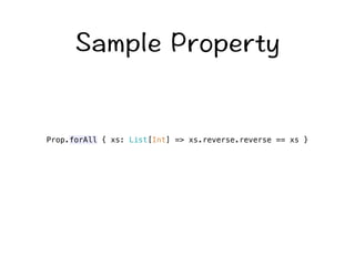 5CORNG2TQRGTV[ 
Prop.forAll { xs: List[Int] = xs.reverse.reverse == xs } 
 