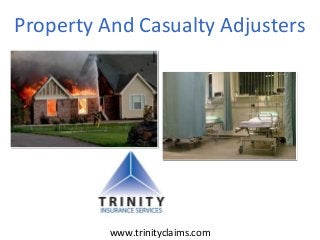 Property And Casualty Adjusters
www.trinityclaims.com
 