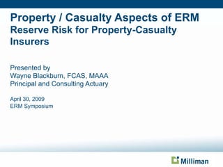 Property / Casualty Aspects of ERM Reserve Risk for Property-Casualty Insurers ,[object Object],[object Object],[object Object],April 30, 2009 ERM Symposium Page based on  Title Slide  from Slide Layout palette. Design is 3_Title without graphic. Title text for Title or Divider pages should be 36 pt titles/28 pt for subtitles . PRESENTER box text should be 22pt. DATE text box is not on master and can be deleted. The date should always be 18 pts. 