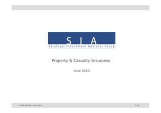 Property & Casualty Insurance

                                            June 2010




© 2010 SIA Group – www.s-i-a.ch                                   1 / 66
 