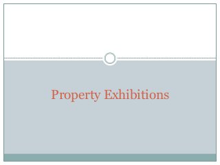 Property Exhibitions 
 