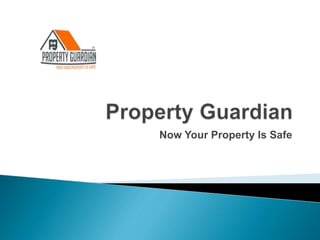 Now Your Property Is Safe
 