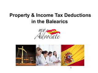 Property & Income Tax Deductions
         in the Balearics




                       1
 