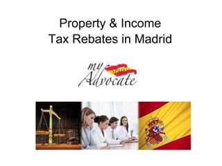 Property & Income
Tax Rebates in Madrid
 