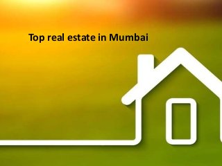 Top real estate in Mumbai
 