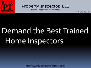Property Inspector, LLC Home Inspection At Its Best Tel. (425)985-3289 Demand the Best Trained Home Inspectors http://www.propertyinspectorllc.com/ 