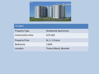 US Open
Property Type Residential Apartment
Construction Area 672 SqFt
Property Price Rs 1. 2 Crores
Bedrooms 2 BHK
Location Thane (West), Mumbai
 
